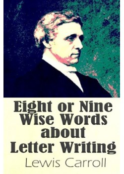 Eight or Nine Wise Words about Letter Writing