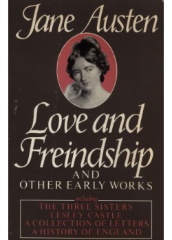 Love and Freindship, and Other Early Works