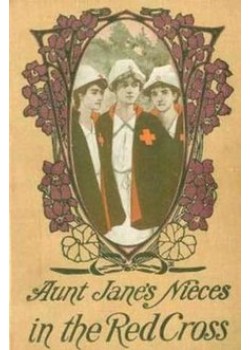 Aunt Jane's Nieces In The Red Cross