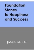 Foundation Stones to Happiness and Success