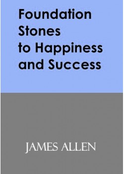 Foundation Stones to Happiness and Success