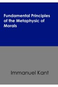 Fundamental Principles of the Metaphysic of Morals